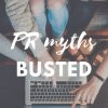 Common PR Myths Debunked