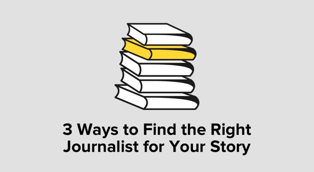 How to Find the Right Journalists for Your Story